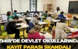 İzmir’de devlet okullarında kayıt parası skandalı: “30 bin ile 150 bin arası rakamlar velilerden isteniyor” İzmir’de devlet okullarında kayıt parası skandalı: “30 bin ile 150 bin arası rakamlar velilerden isteniyor”